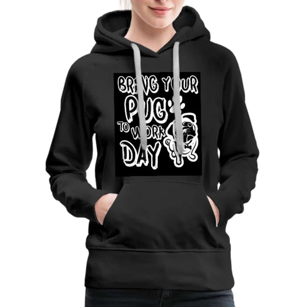 Bring Your Pug To Work Day Women’s Premium Hoodie