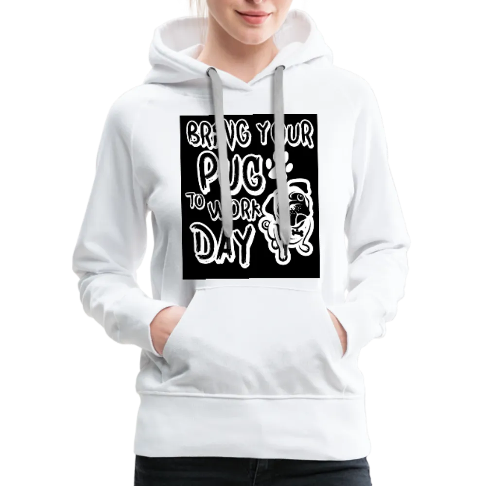 Bring Your Pug To Work Day Women’s Premium Hoodie