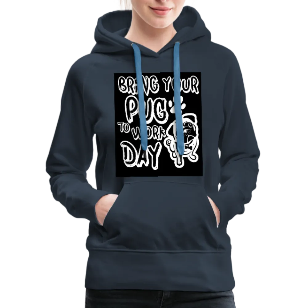 Bring Your Pug To Work Day Women’s Premium Hoodie