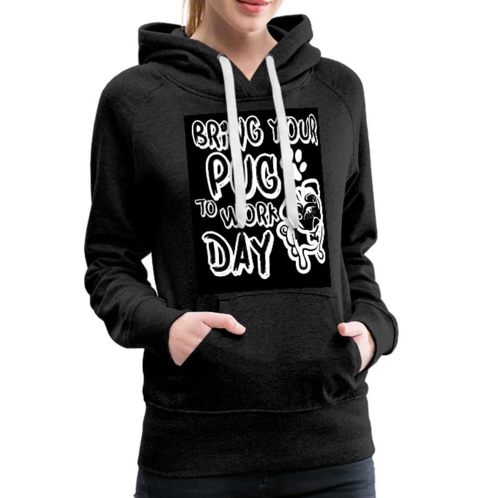 Bring Your Pug To Work Day Women’s Premium Hoodie