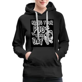 Bring Your Pug To Work Day Women’s Premium Hoodie