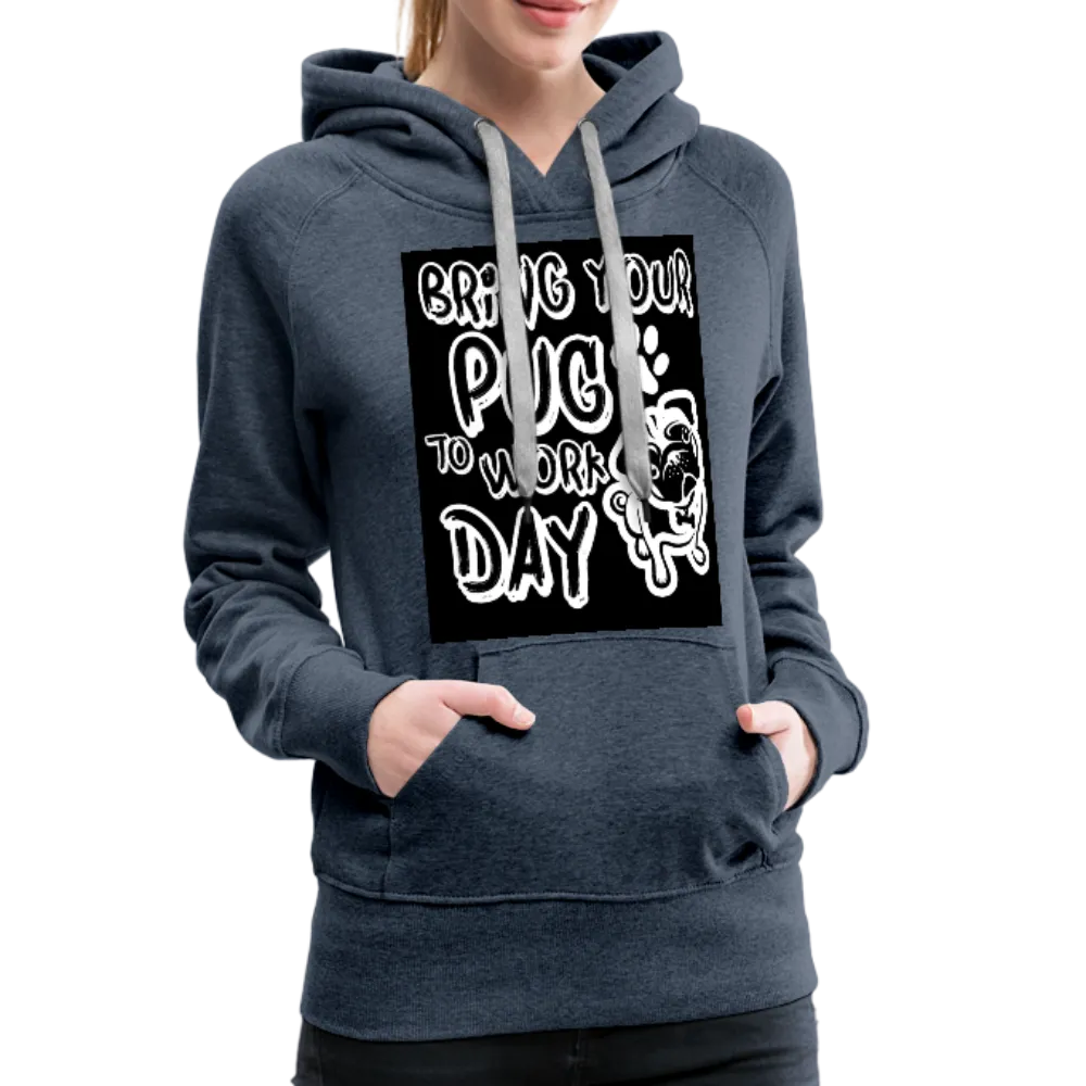 Bring Your Pug To Work Day Women’s Premium Hoodie