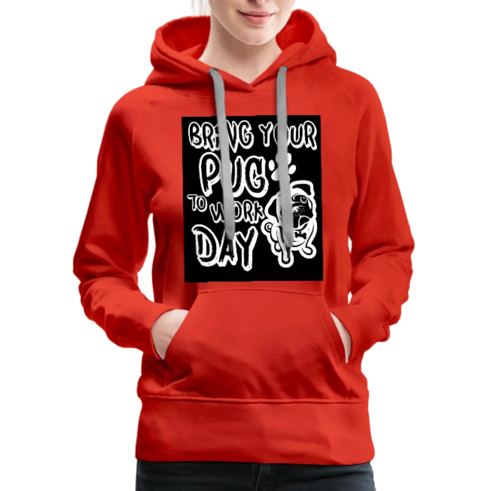 Bring Your Pug To Work Day Women’s Premium Hoodie