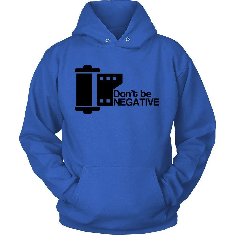 'Don't Be Negative' Unisex Hoodie