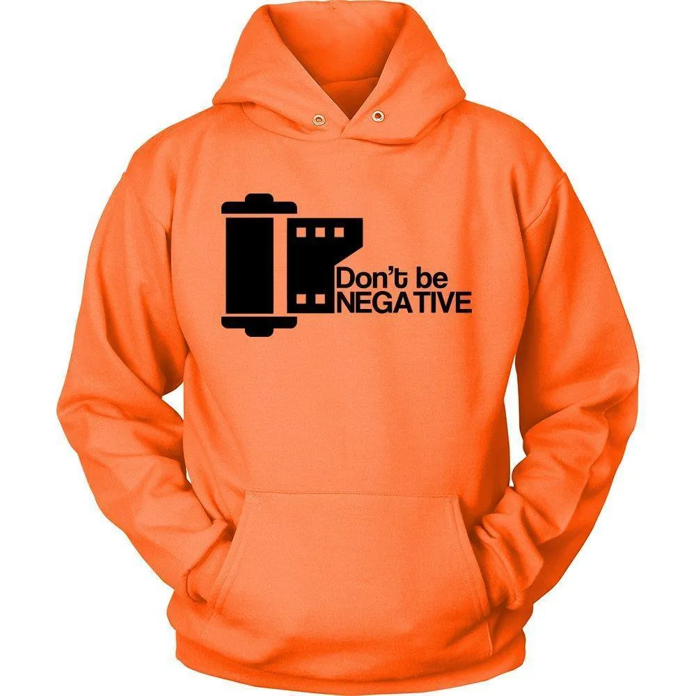 'Don't Be Negative' Unisex Hoodie