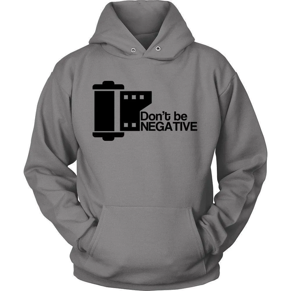 'Don't Be Negative' Unisex Hoodie