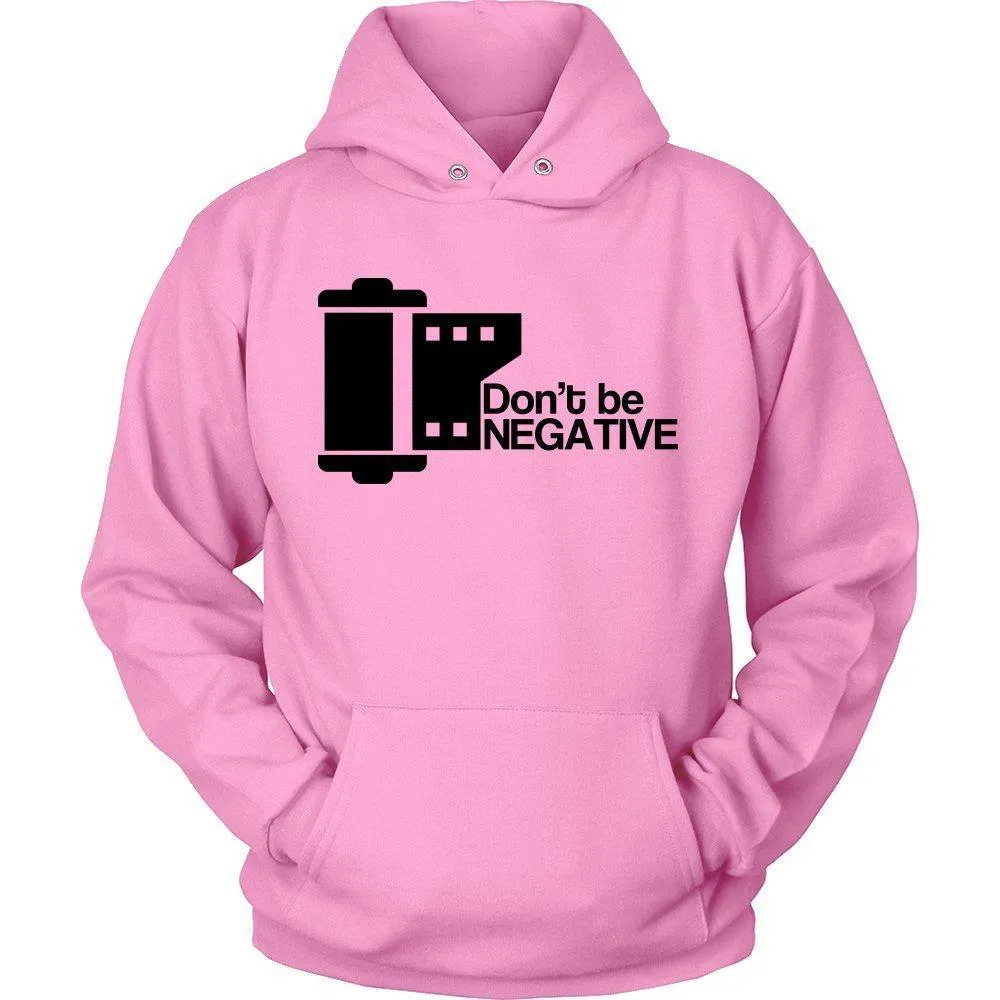 'Don't Be Negative' Unisex Hoodie