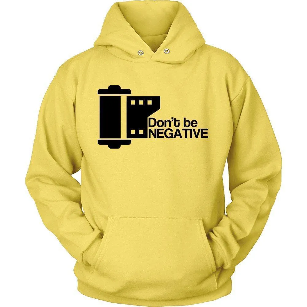 'Don't Be Negative' Unisex Hoodie