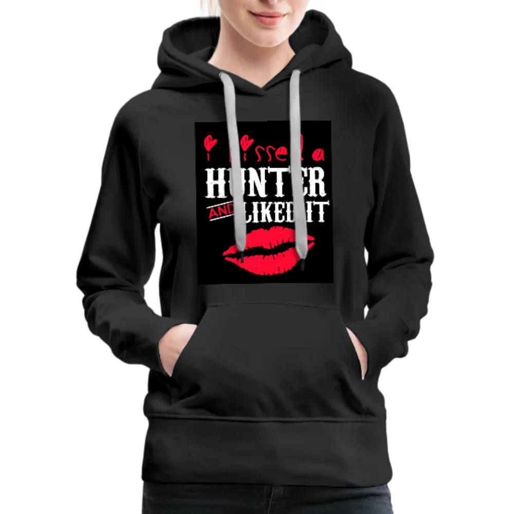 I Kissed A Hunter & Liked It Women’s Premium Hoodie