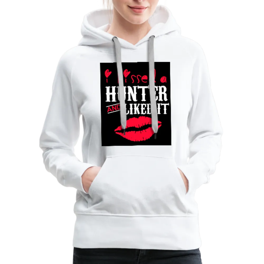 I Kissed A Hunter & Liked It Women’s Premium Hoodie