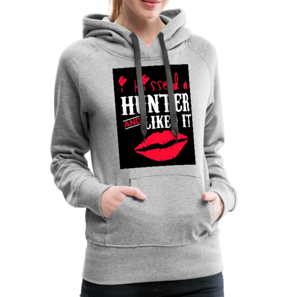 I Kissed A Hunter & Liked It Women’s Premium Hoodie