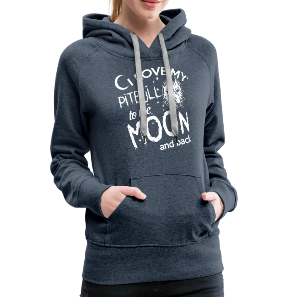 I Love My Pitbull To The Moon & BackWomen’s Premium Hoodie