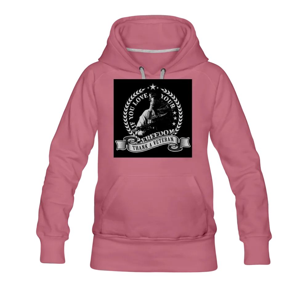 If You Love Your Freedom Thank A Veteran Women’s Premium Hoodie