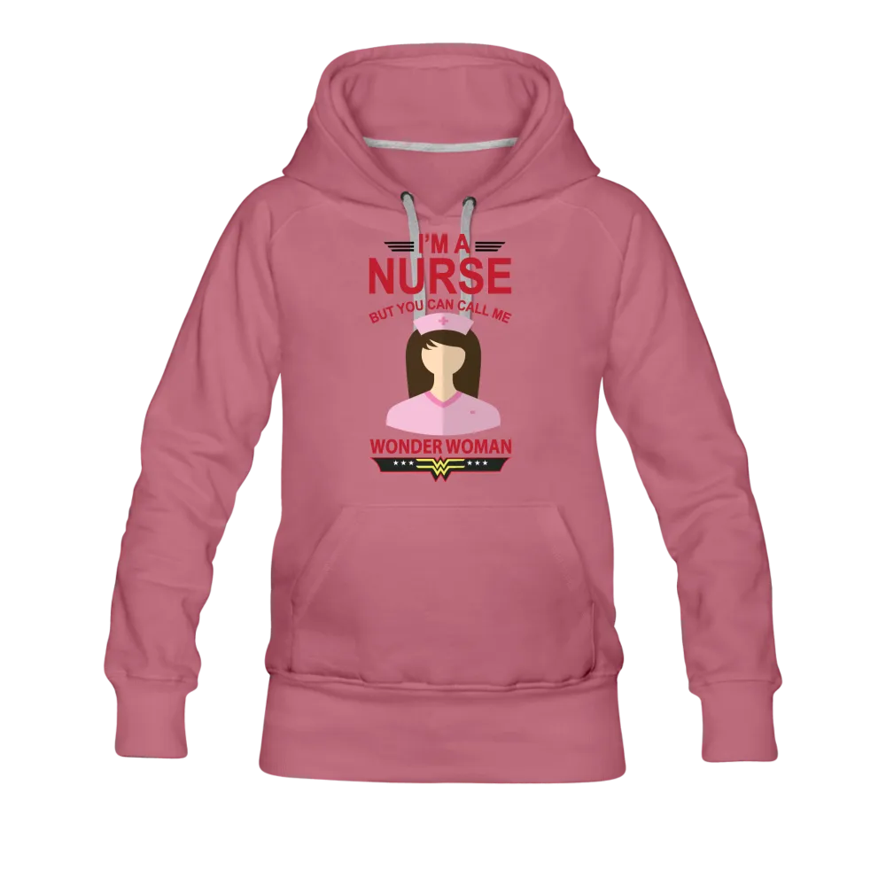 I'm A Nurse But You Can Call Me Wonder Woman Women’s Premium Hoodie