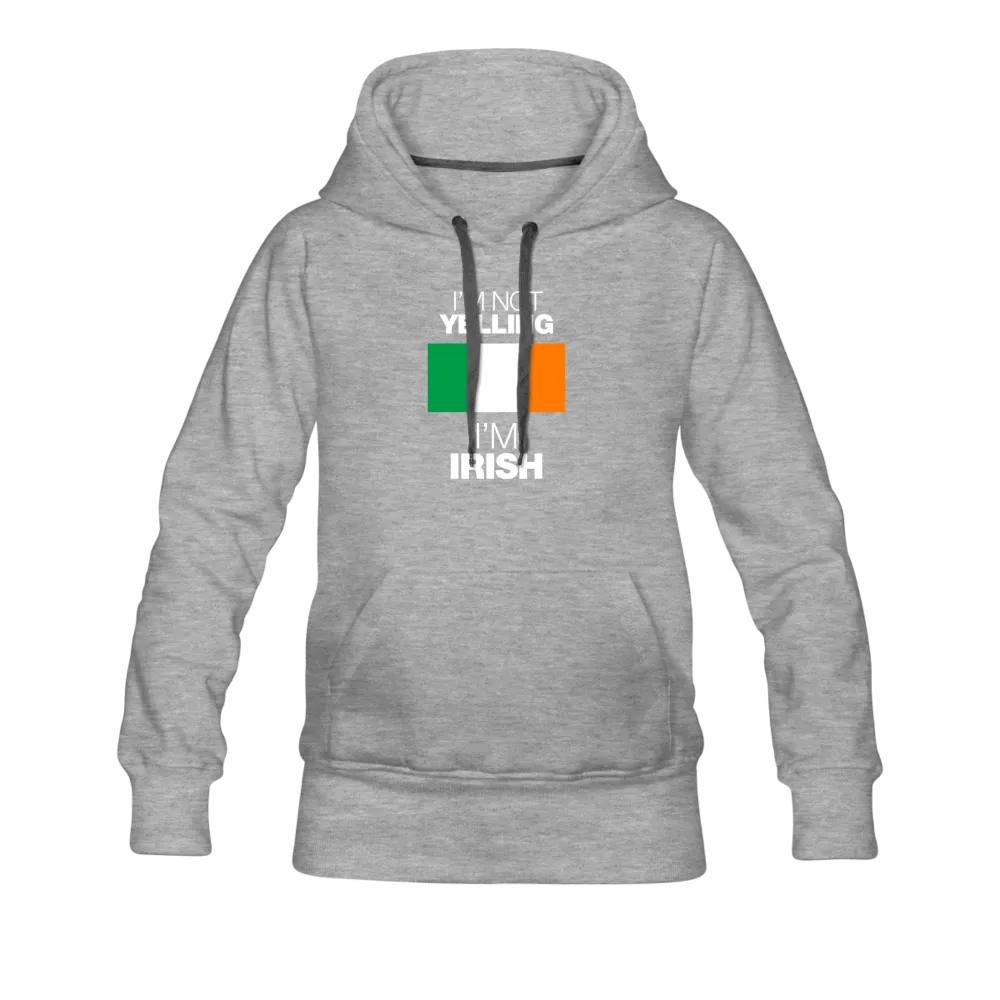 I'm Not Yelling I'm Irish Women’s Premium Hoodie