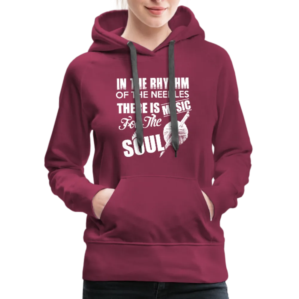 In The Rhythm Of The Needles There Is Music For The Soul Women’s Premium Hoodie