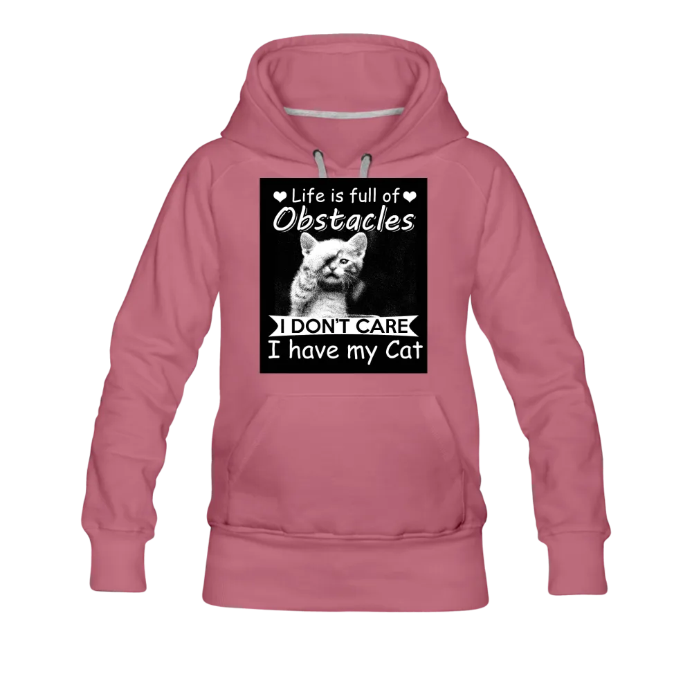 Life Is Full Of Obstacles I Don't Care I Have My Cat Women’s Premium Hoodie