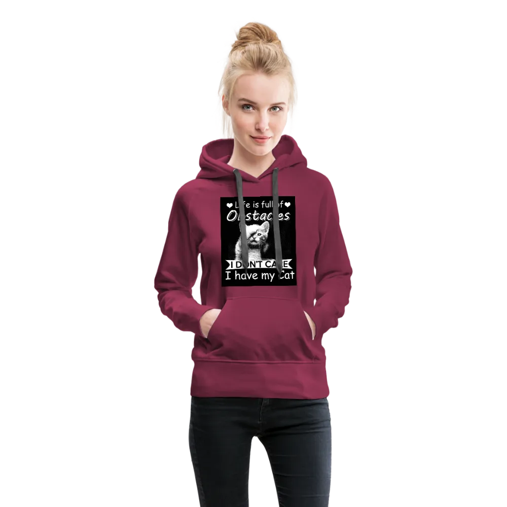 Life Is Full Of Obstacles I Don't Care I Have My Cat Women’s Premium Hoodie