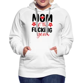 Mom of the Fucking Year Women’s Premium Hoodie