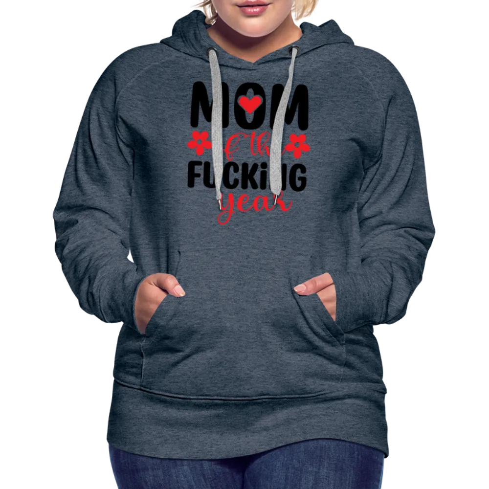 Mom of the Fucking Year Women’s Premium Hoodie