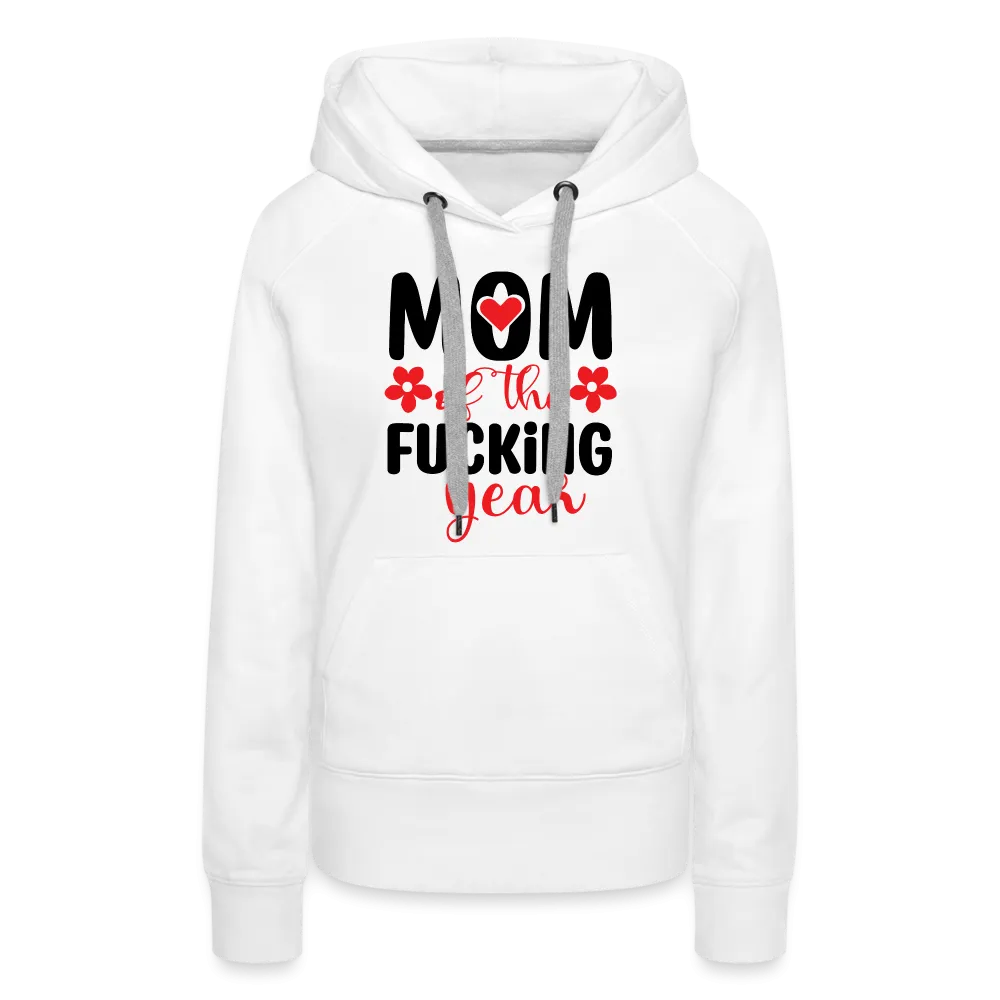 Mom of the Fucking Year Women’s Premium Hoodie