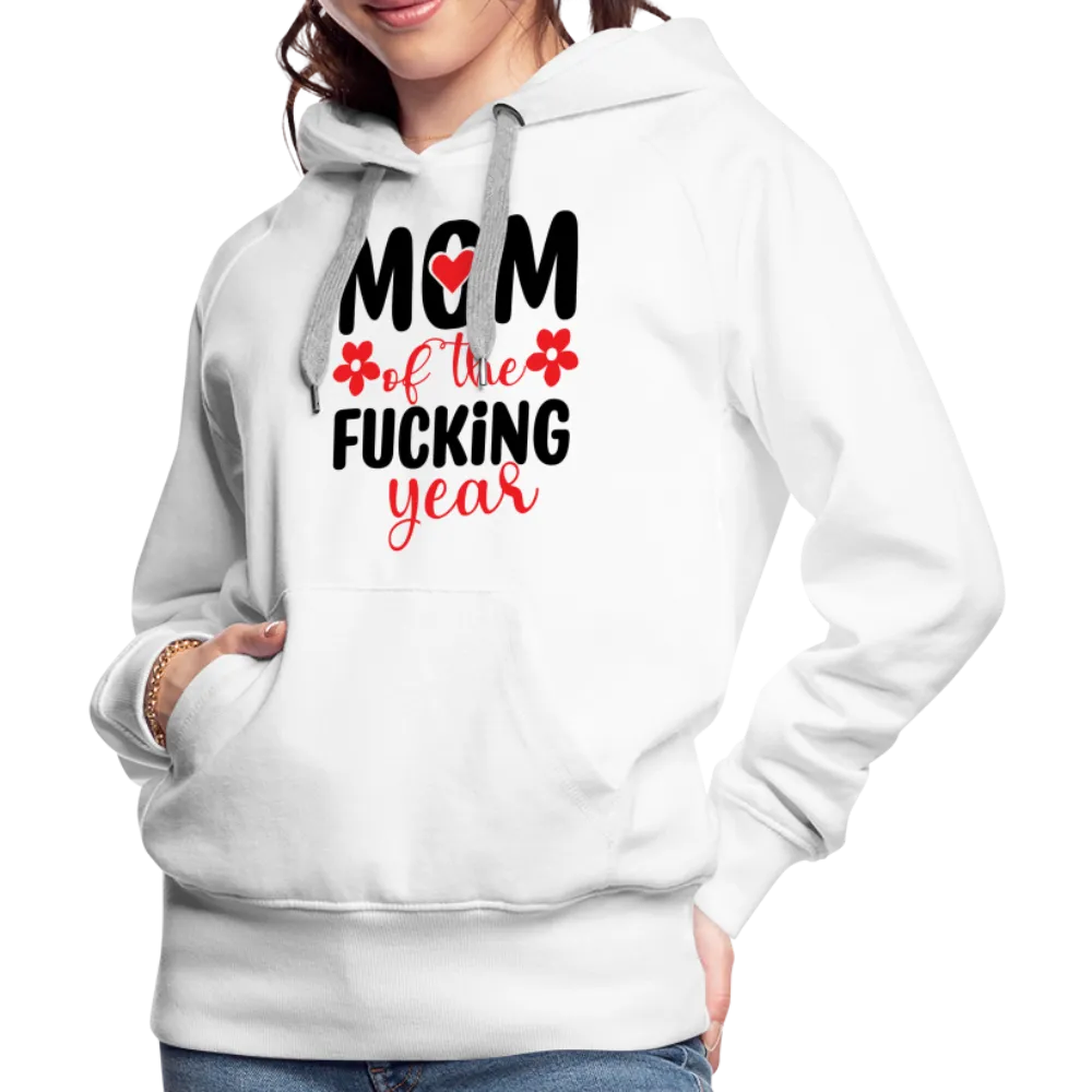 Mom of the Fucking Year Women’s Premium Hoodie