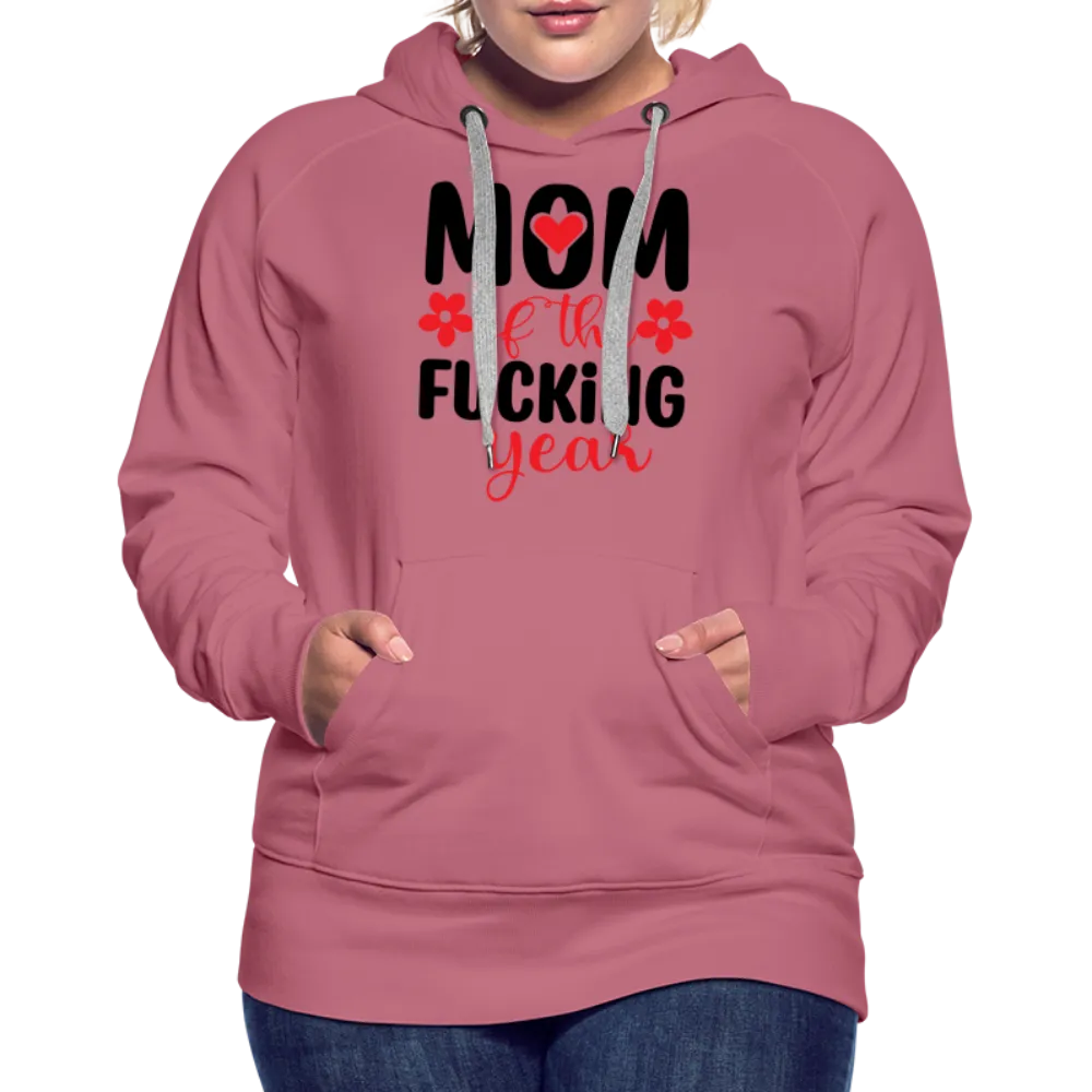 Mom of the Fucking Year Women’s Premium Hoodie