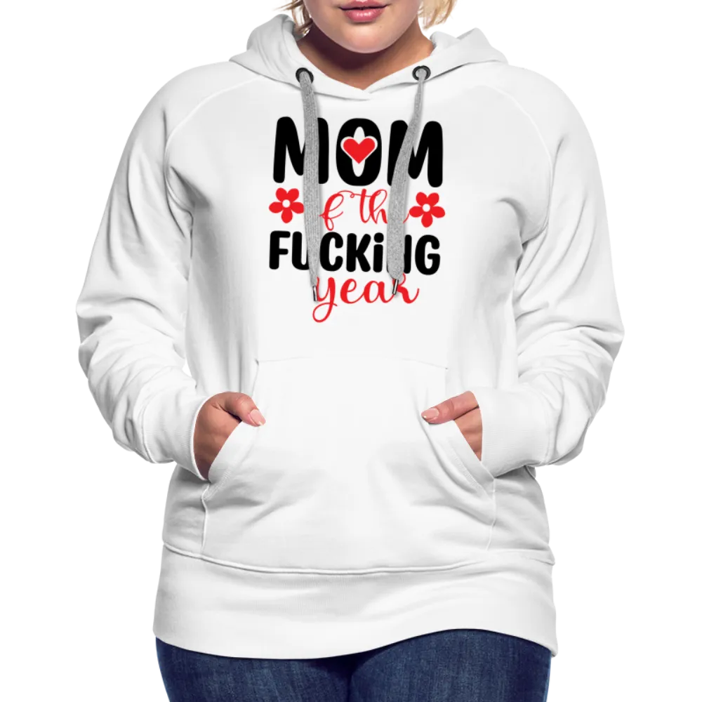 Mom of the Fucking Year Women’s Premium Hoodie