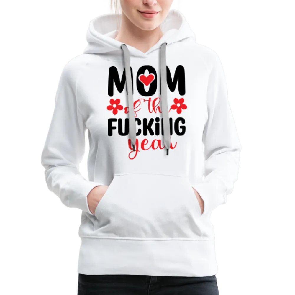 Mom of the Fucking Year Women’s Premium Hoodie