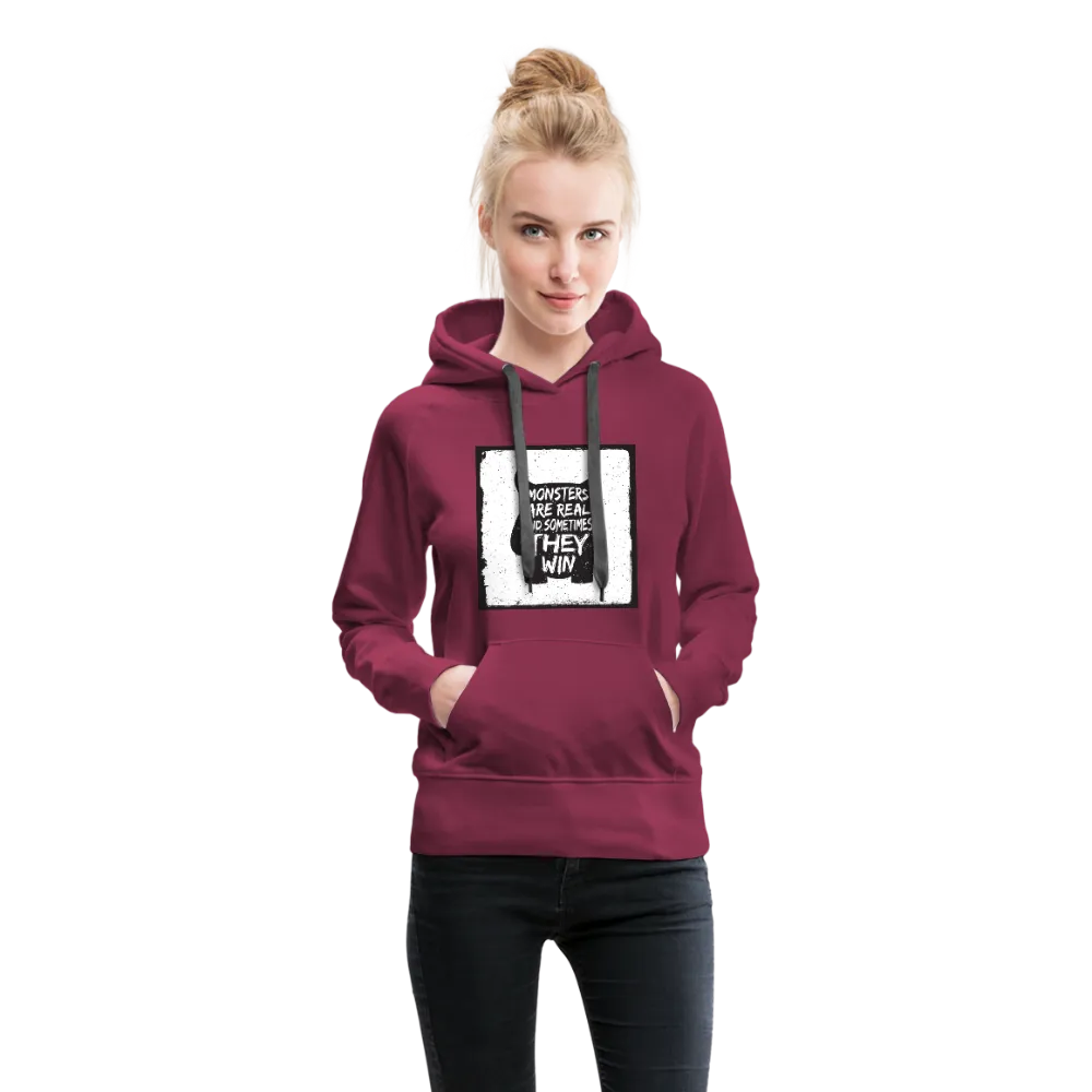 Monsters Are Real And Sometimes They Win Women’s Premium Hoodie