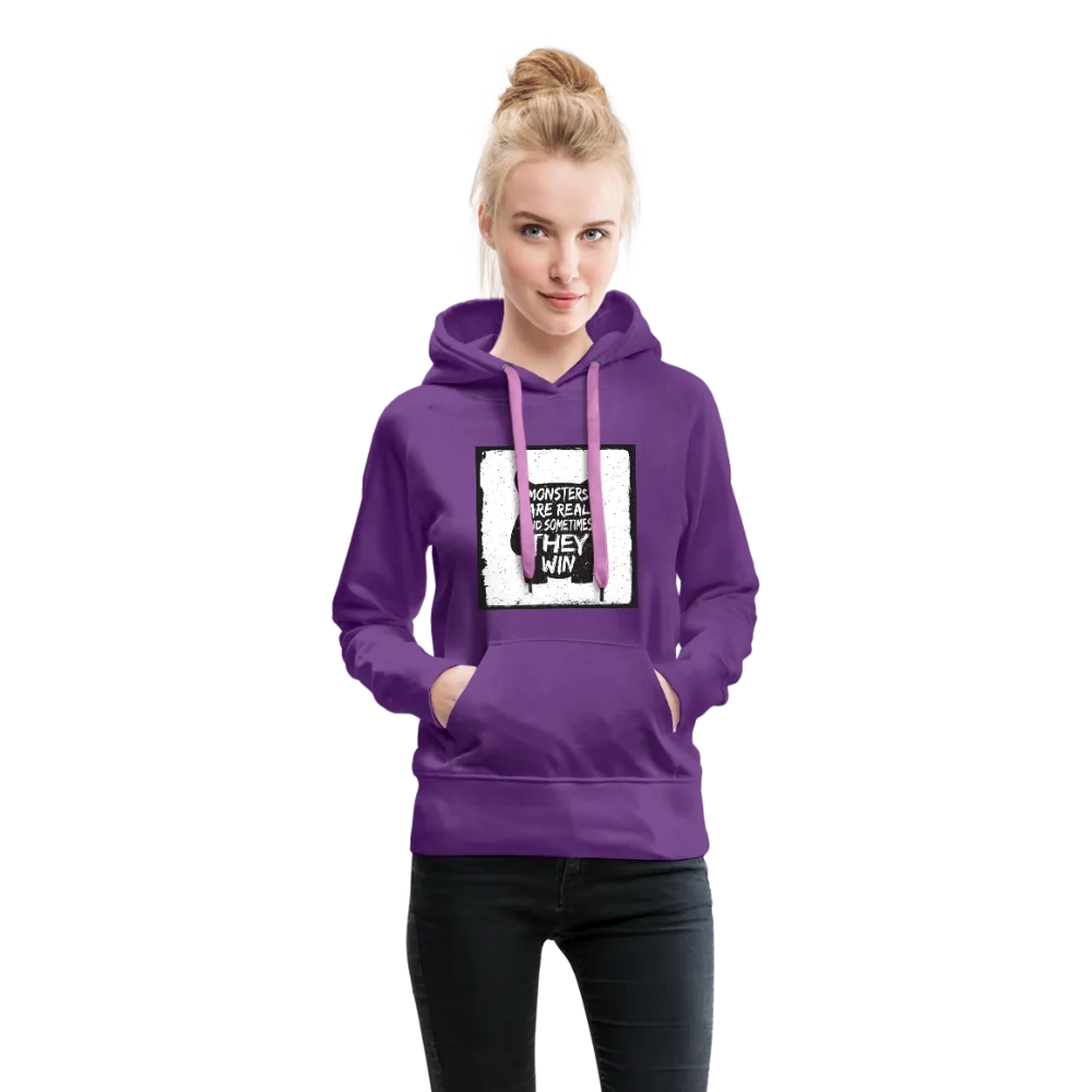 Monsters Are Real And Sometimes They Win Women’s Premium Hoodie