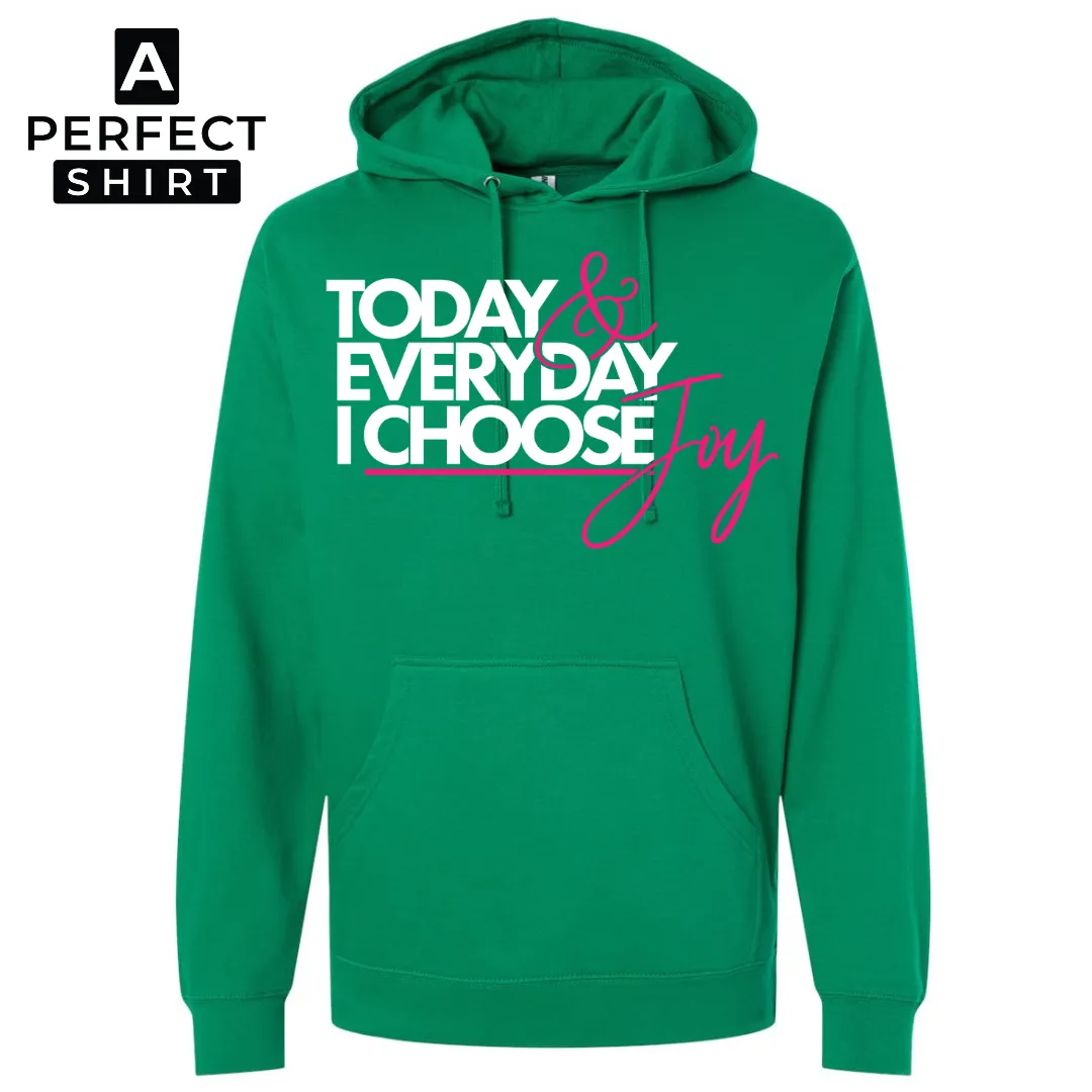 Today & Everyday I Choose Joy Hooded Sweatshirt