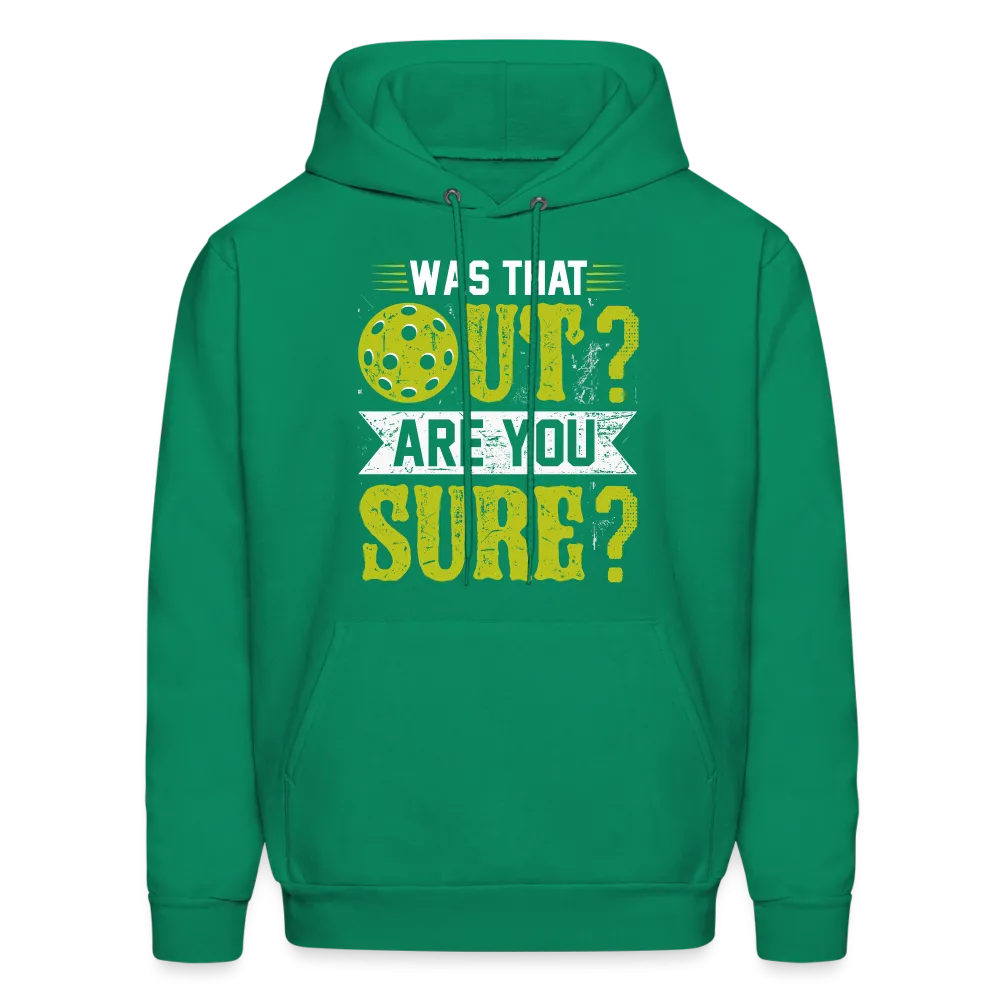 Was That Out? Are You Sure? (Pickleball Humor) Hoodie