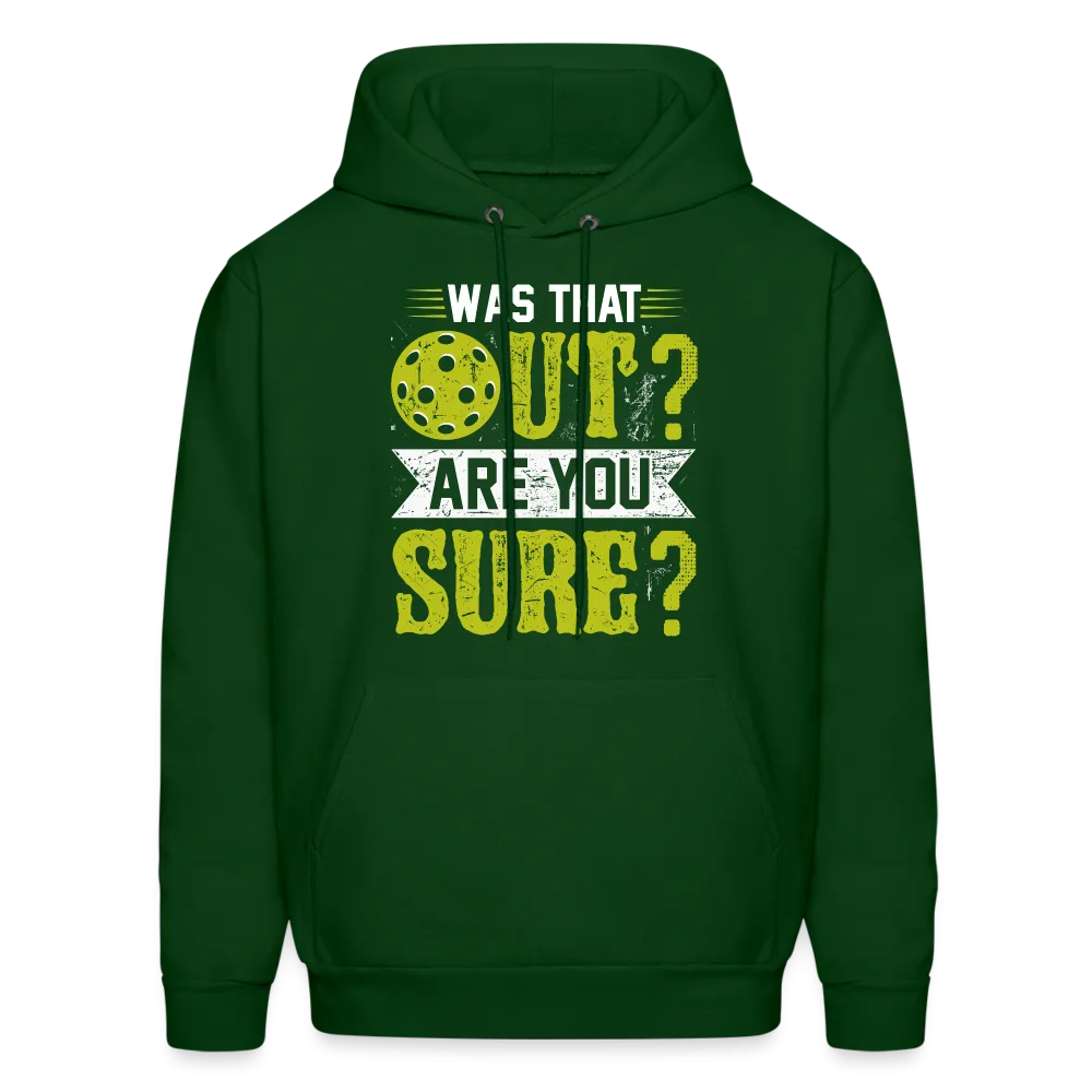 Was That Out? Are You Sure? (Pickleball Humor) Hoodie