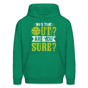 Was That Out? Are You Sure? (Pickleball Humor) Hoodie