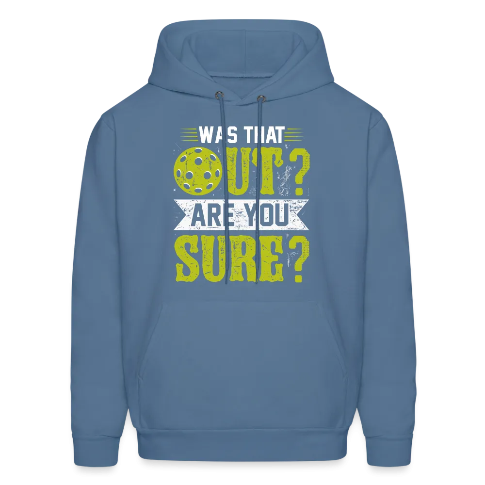 Was That Out? Are You Sure? (Pickleball Humor) Hoodie