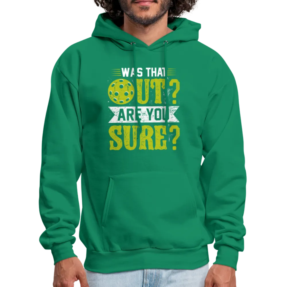 Was That Out? Are You Sure? (Pickleball Humor) Hoodie