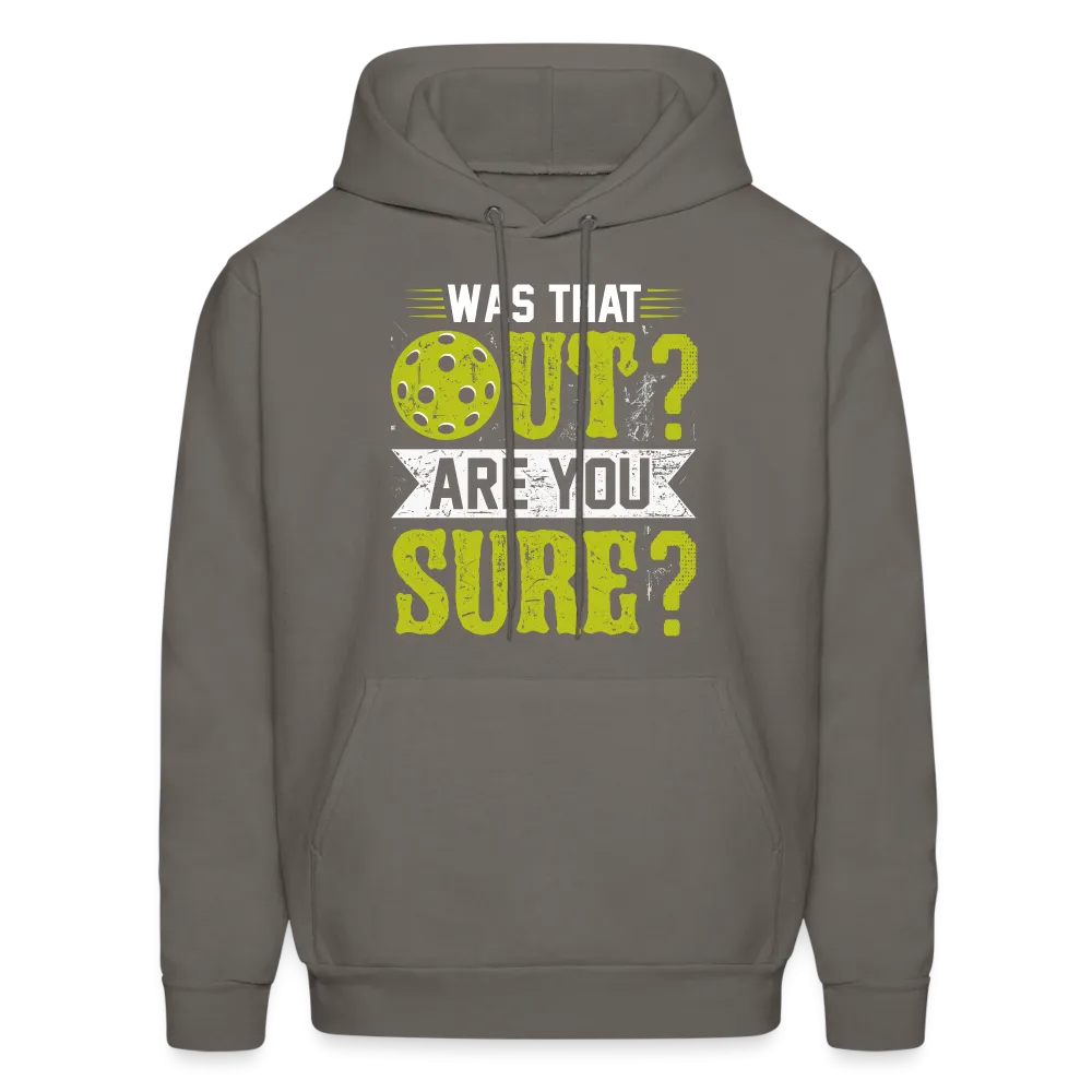 Was That Out? Are You Sure? (Pickleball Humor) Hoodie